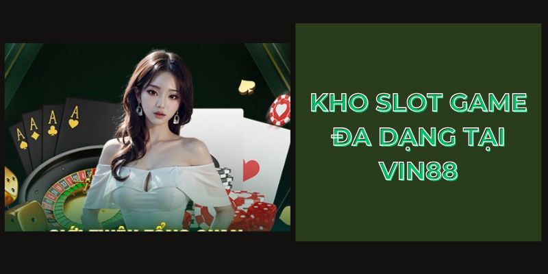 Kho slot game đa dạng tại VIN88