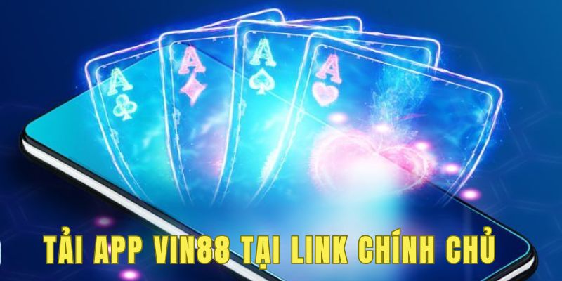 Tải Vin88 ở link chính chủ