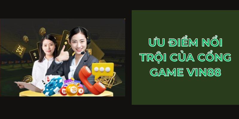 Ưu điểm nổi trội của cổng game VIN88